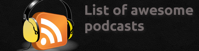 Current list of podcasts I listen to